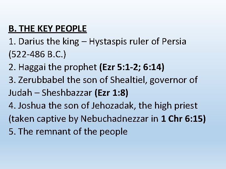 B. THE KEY PEOPLE 1. Darius the king – Hystaspis ruler of Persia (522