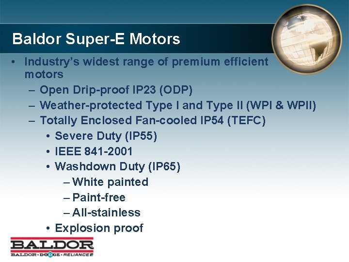 Baldor Super-E Motors • Industry’s widest range of premium efficient motors – Open Drip-proof