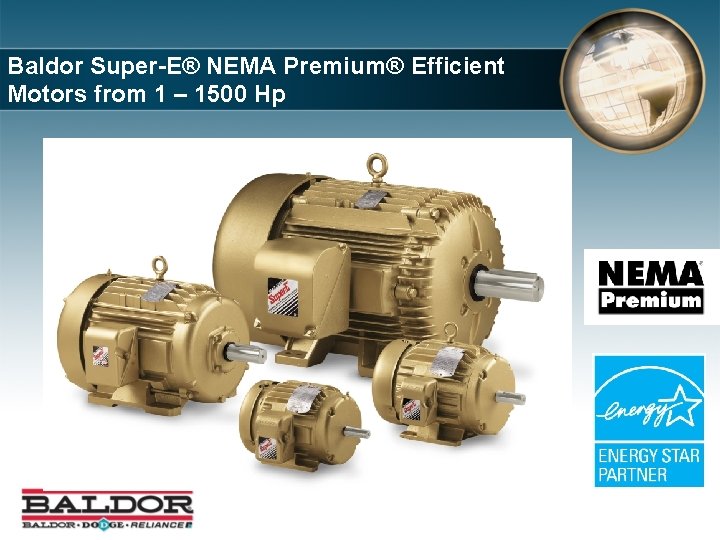 Baldor Super-E® NEMA Premium® Efficient Motors from 1 – 1500 Hp 