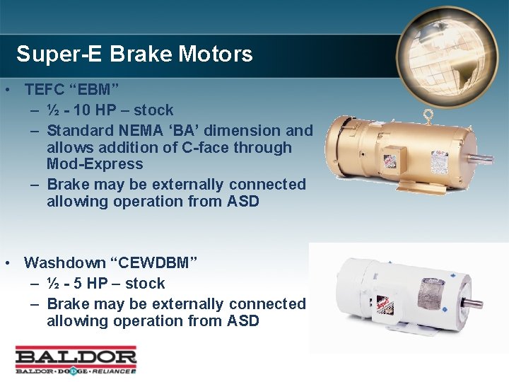 Super-E Brake Motors • TEFC “EBM” – ½ - 10 HP – stock –