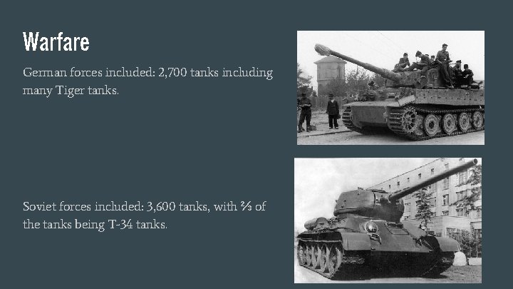 Warfare German forces included: 2, 700 tanks including many Tiger tanks. Soviet forces included: