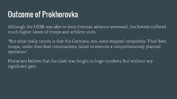 Outcome of Prokhorovka Although the USSR was able to deny German advance westward, the