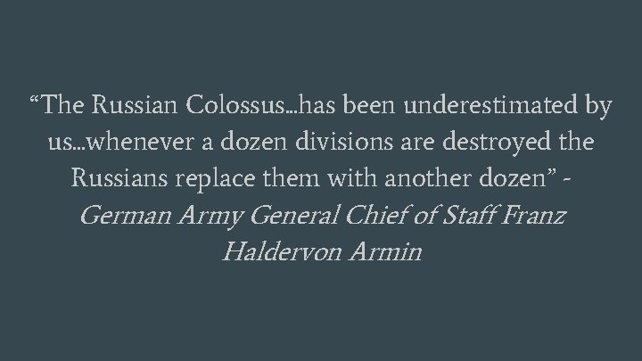 “The Russian Colossus. . . has been underestimated by us. . . whenever a