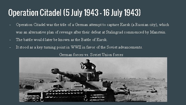 Operation Citadel (5 July 1943 - 16 July 1943) - Operation Citadel was the