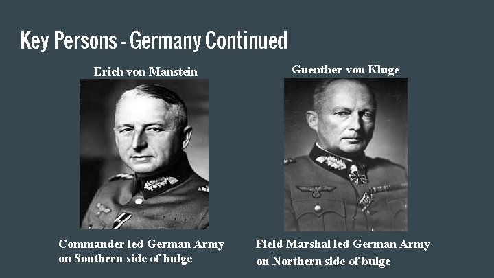 Key Persons - Germany Continued Erich von Manstein Commander led German Army on Southern