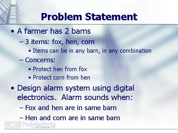 Problem Statement • A farmer has 2 barns – 3 items: fox, hen, corn