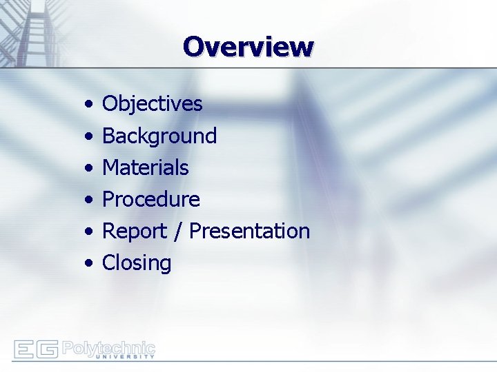 Overview • • • Objectives Background Materials Procedure Report / Presentation Closing 