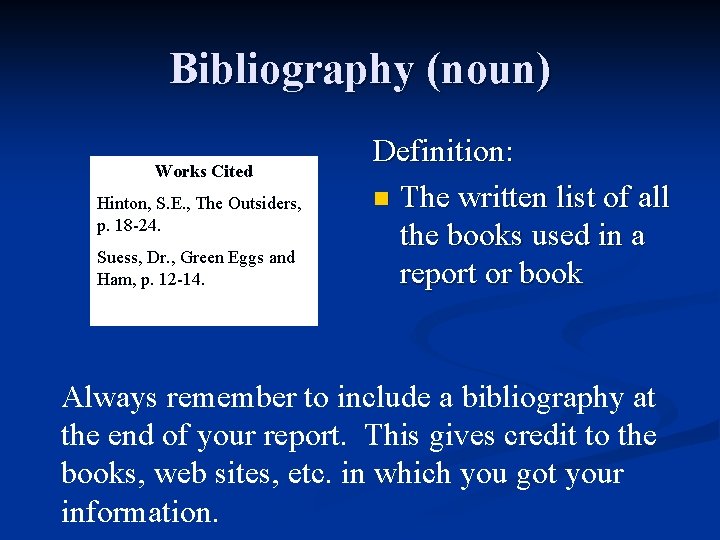 Bibliography (noun) Works Cited Hinton, S. E. , The Outsiders, p. 18 -24. Suess,