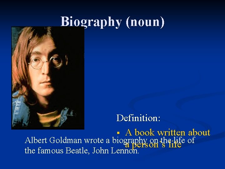 Biography (noun) Definition: § A book written about Albert Goldman wrote a biography on