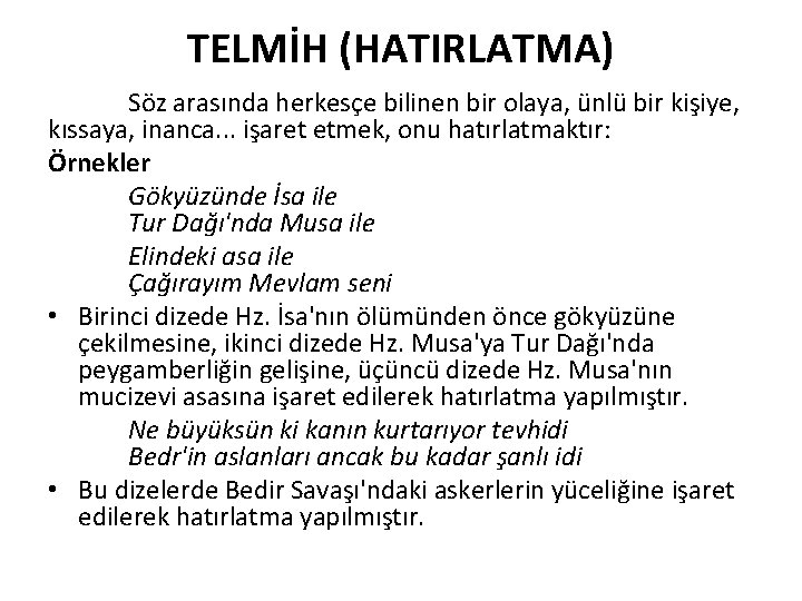 TELMİH (HATIRLATMA) Söz arasında herkesçe bilinen bir olaya, ünlü bir kişiye, kıssaya, inanca. .