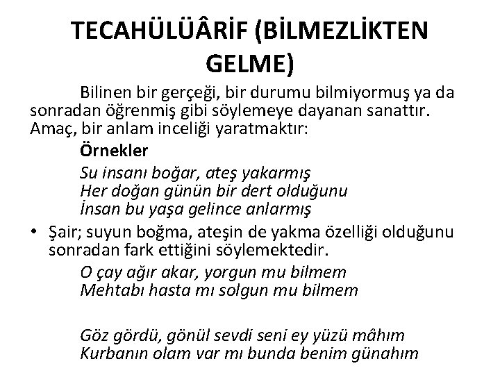 TECAHÜLÜ RİF (BİLMEZLİKTEN GELME) Bilinen bir gerçeği, bir durumu bilmiyormuş ya da sonradan öğrenmiş