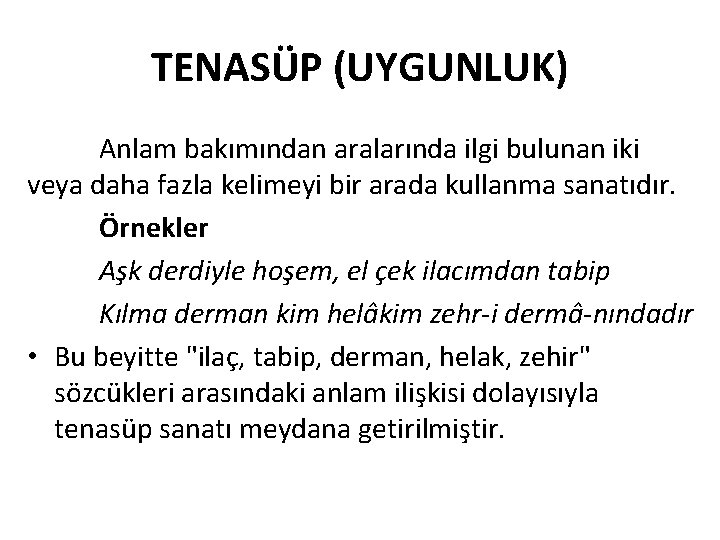 TENASÜP (UYGUNLUK) Anlam bakımından aralarında ilgi bulunan iki veya daha fazla kelimeyi bir arada