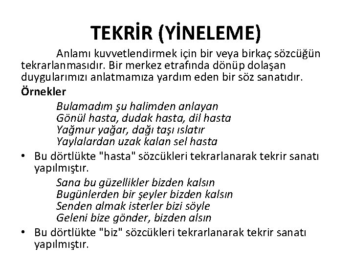 TEKRİR (YİNELEME) Anlamı kuvvetlendirmek için bir veya birkaç sözcüğün tekrarlanmasıdır. Bir merkez etrafında dönüp