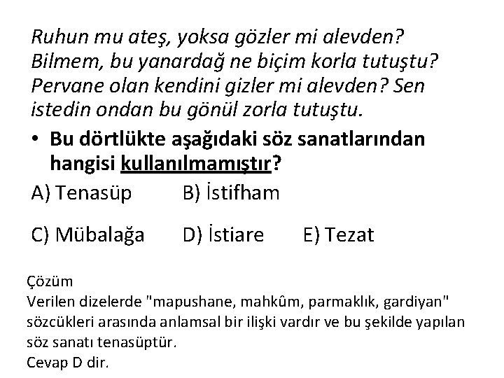 Ruhun mu ateş, yoksa gözler mi alevden? Bilmem, bu yanardağ ne biçim korla tutuştu?