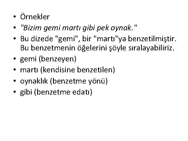  • Örnekler • "Bizim gemi martı gibi pek oynak. " • Bu dizede