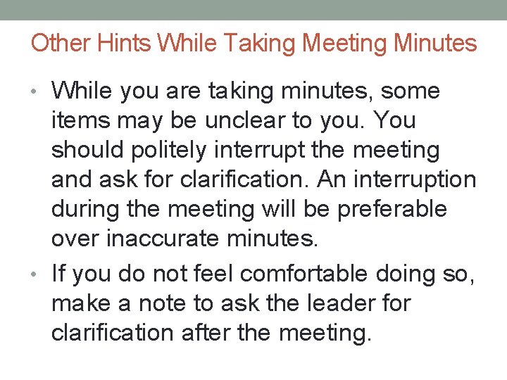 Other Hints While Taking Meeting Minutes • While you are taking minutes, some items