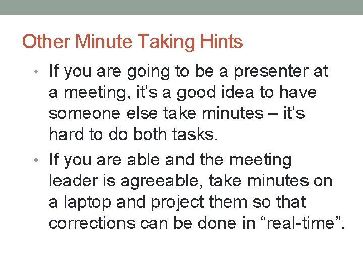 Other Minute Taking Hints • If you are going to be a presenter at