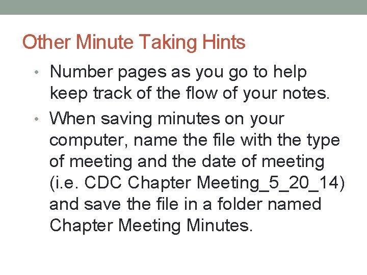 Other Minute Taking Hints • Number pages as you go to help keep track