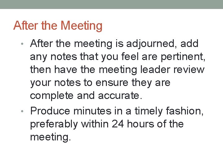 After the Meeting • After the meeting is adjourned, add any notes that you