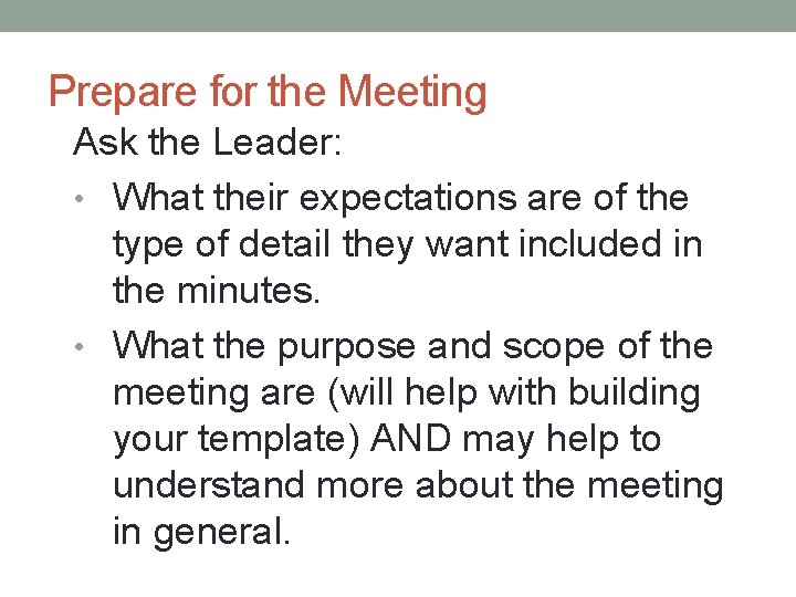 Prepare for the Meeting Ask the Leader: • What their expectations are of the