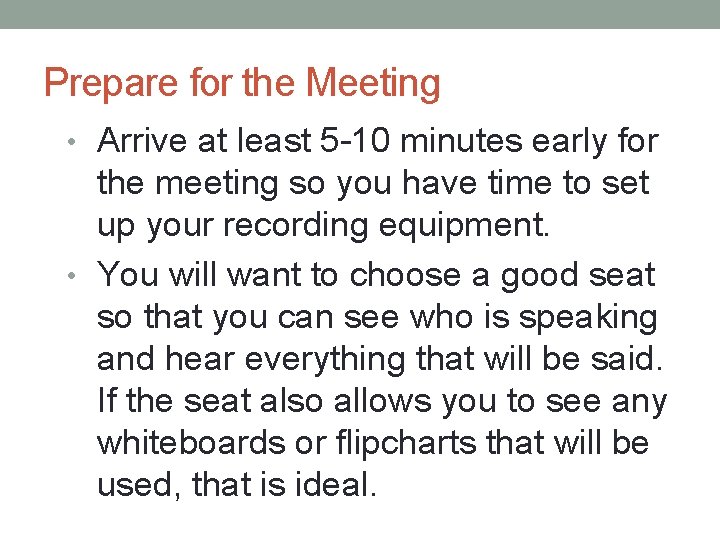 Prepare for the Meeting • Arrive at least 5 -10 minutes early for the