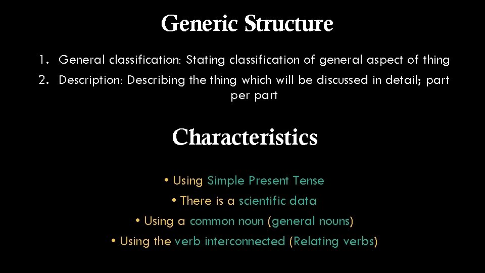 Generic Structur e 1. General classification: Stating classification of general aspect of thing 2.