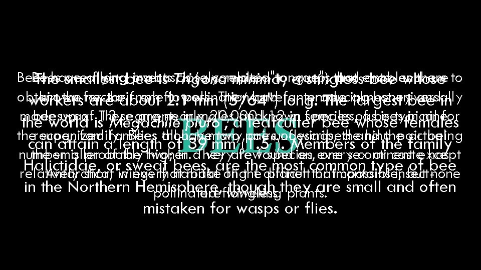 Bees longbee proboscis (a complex "tongue") that them Bees areaflying insects closely related to,