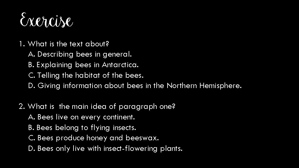 1. What is the text about? A. Describing bees in general. B. Explaining bees