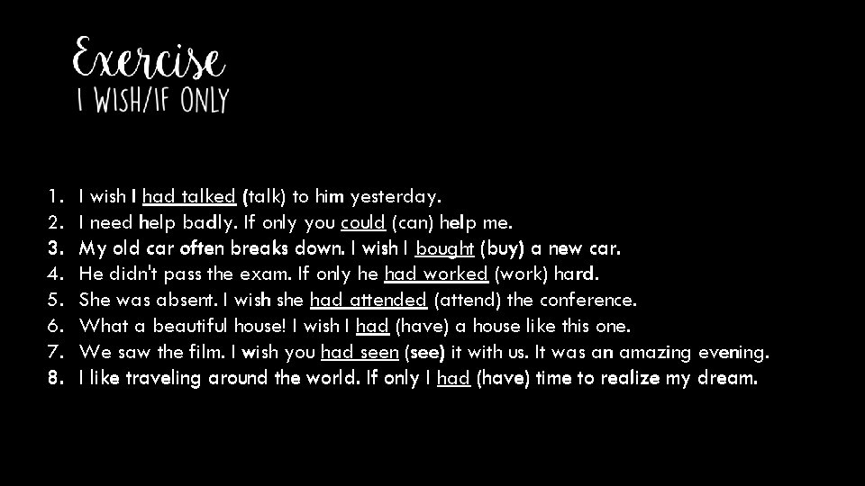 1. 2. 3. 4. 5. 6. 7. 8. I wish I had talked (talk)