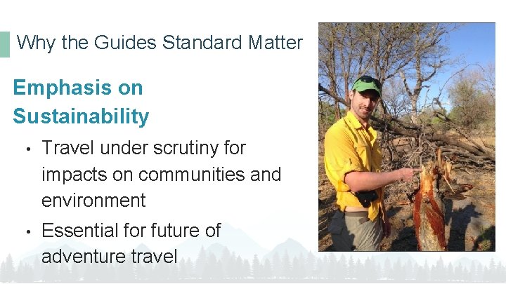 Why the Guides Standard Matter Emphasis on Sustainability • Travel under scrutiny for impacts
