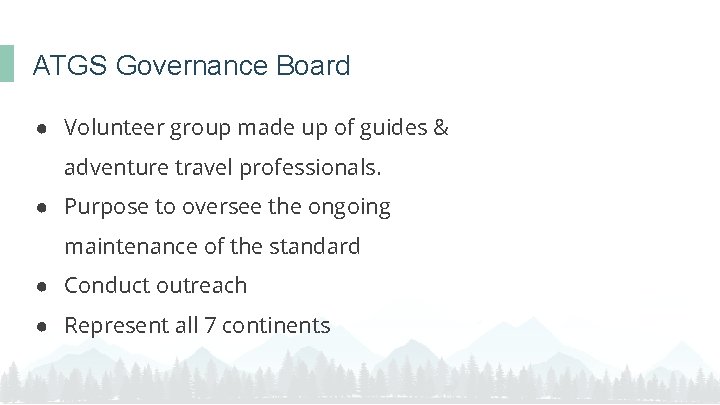 ATGS Governance Board ● Volunteer group made up of guides & adventure travel professionals.