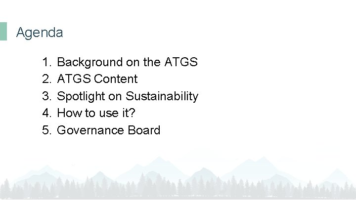 Agenda 1. 2. 3. 4. 5. Background on the ATGS Content Spotlight on Sustainability