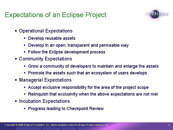 Expectations of an Eclipse Project § Operational Expectations § Develop reusable assets § Develop