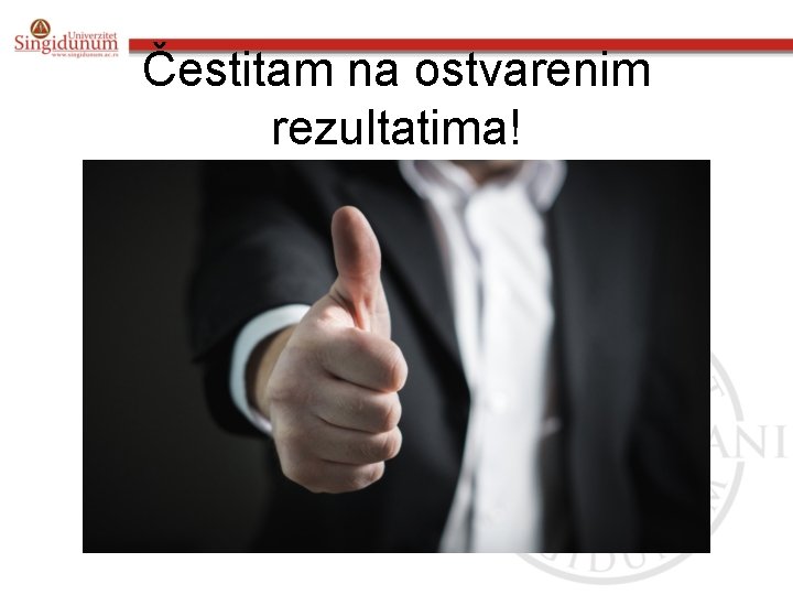 Čestitam na ostvarenim rezultatima! 