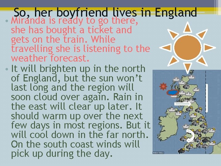 So, her boyfriend lives in England • Miranda is ready to go there, she