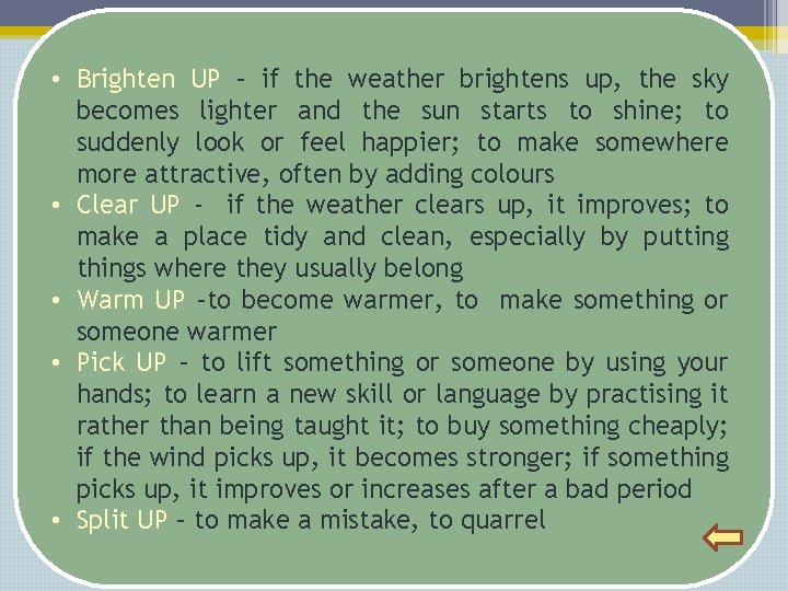  • Brighten UP – if the weather brightens up, the sky becomes lighter