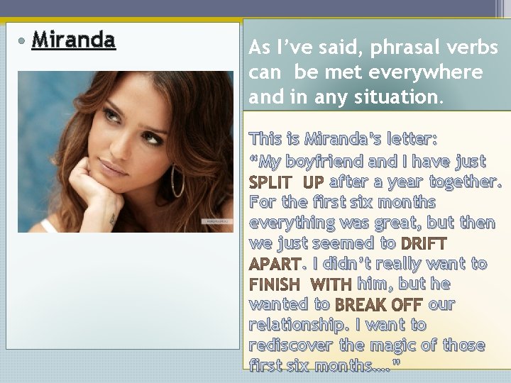  • Miranda As I’ve said, phrasal verbs can be met everywhere and in