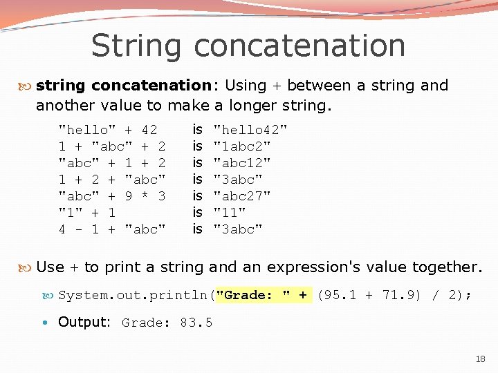 String concatenation string concatenation: Using + between a string and another value to make