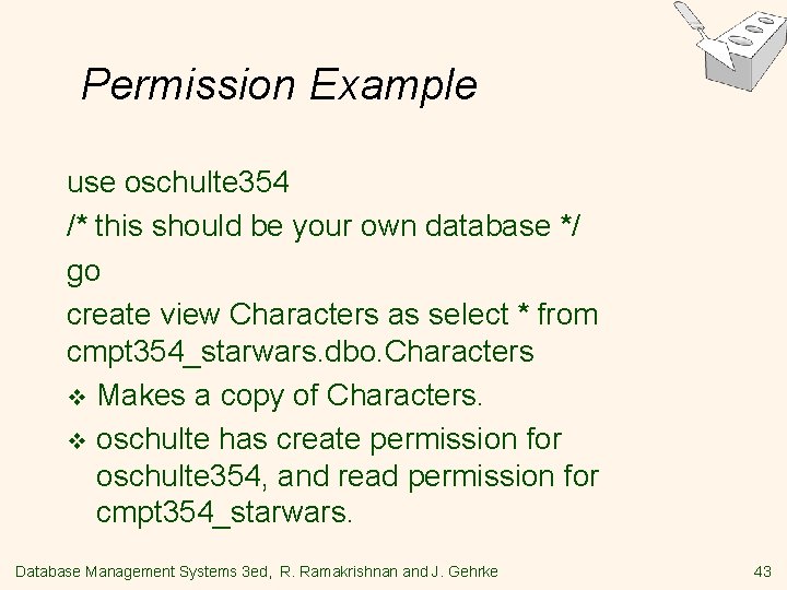 Permission Example use oschulte 354 /* this should be your own database */ go