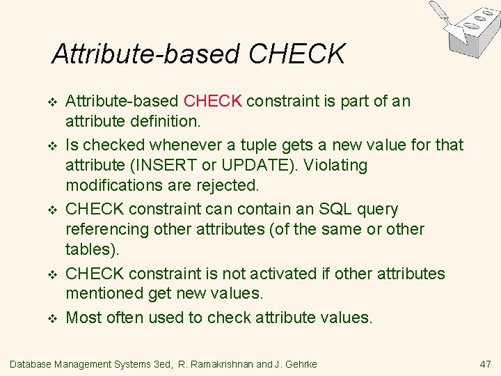 Attribute-based CHECK v v v Attribute-based CHECK constraint is part of an attribute definition.