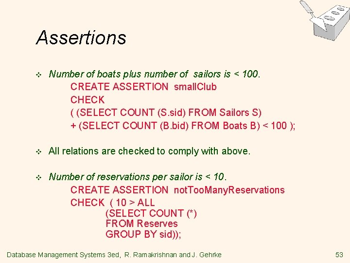Assertions v Number of boats plus number of sailors is < 100. CREATE ASSERTION