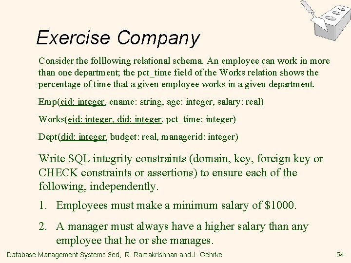 Exercise Company Consider the folllowing relational schema. An employee can work in more than