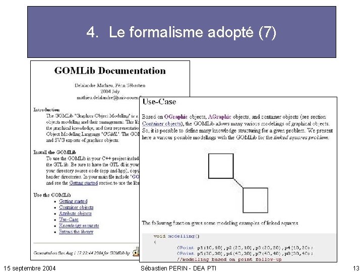4. Le formalisme adopté (7) • Le formalisme est codé en C++, basé sur