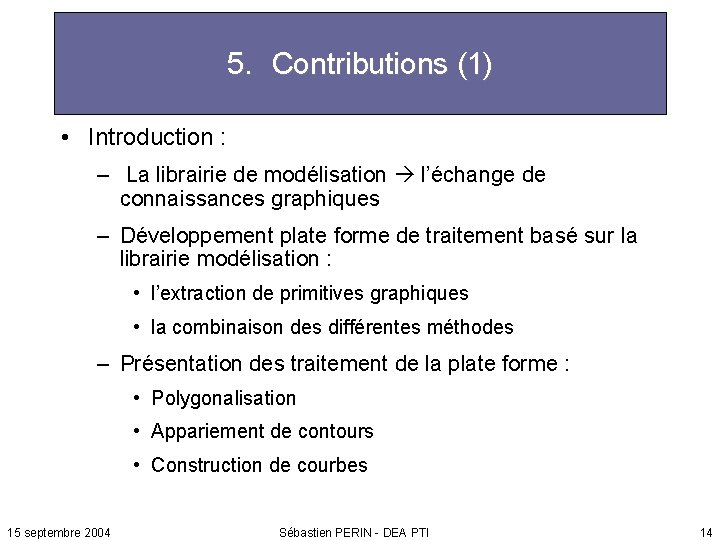 5. Contributions (1) • Introduction : – La librairie de modélisation l’échange de connaissances