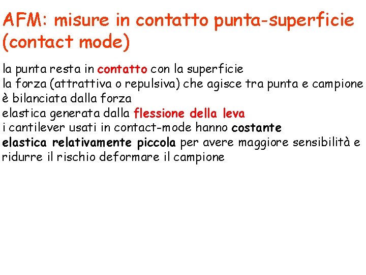 AFM: misure in contatto punta-superficie (contact mode) la punta resta in contatto con la