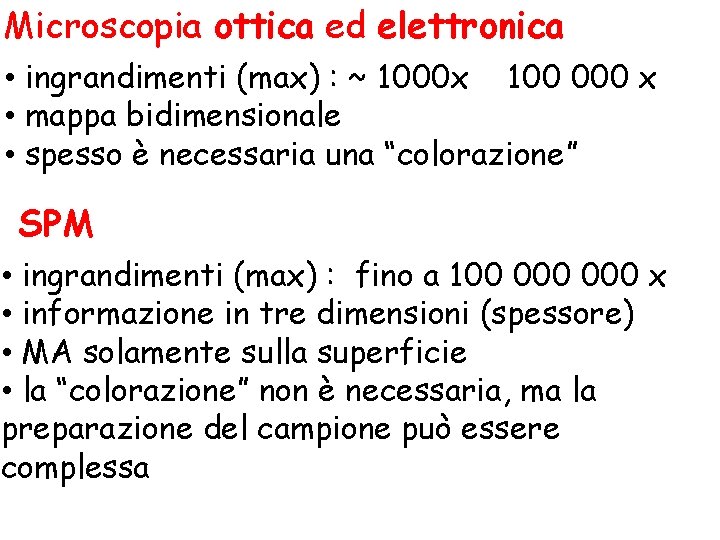 Microscopia ottica ed elettronica • ingrandimenti (max) : ~ 1000 x 100 000 x