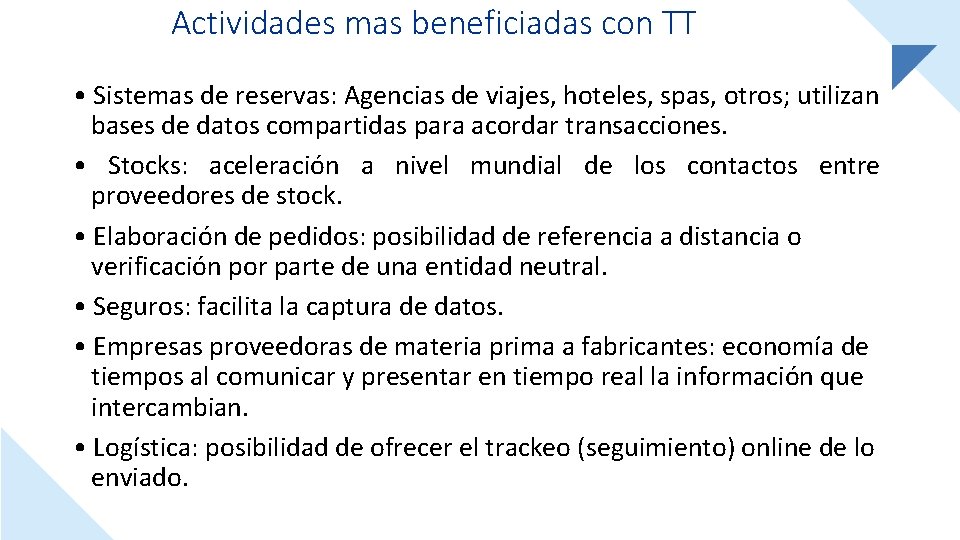 Actividades mas beneficiadas con TT • Sistemas de reservas: Agencias de viajes, hoteles, spas,