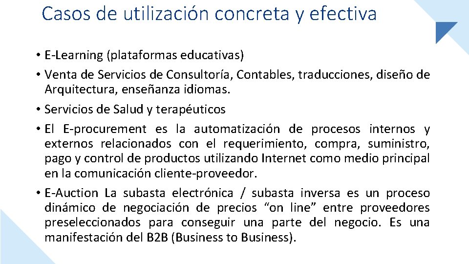 Casos de utilización concreta y efectiva • E-Learning (plataformas educativas) • Venta de Servicios