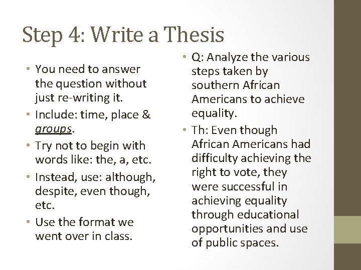 Step 4: Write a Thesis • You need to answer the question without just