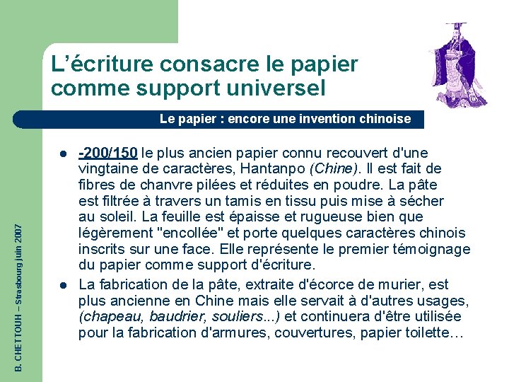 L’écriture consacre le papier comme support universel Le papier : encore une invention chinoise